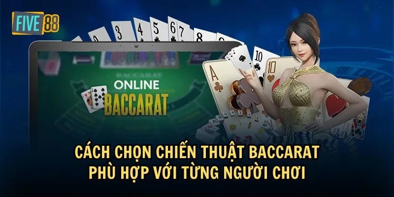 Các yếu tố để chọn được chiến thuật chơi Baccarat phù hợp