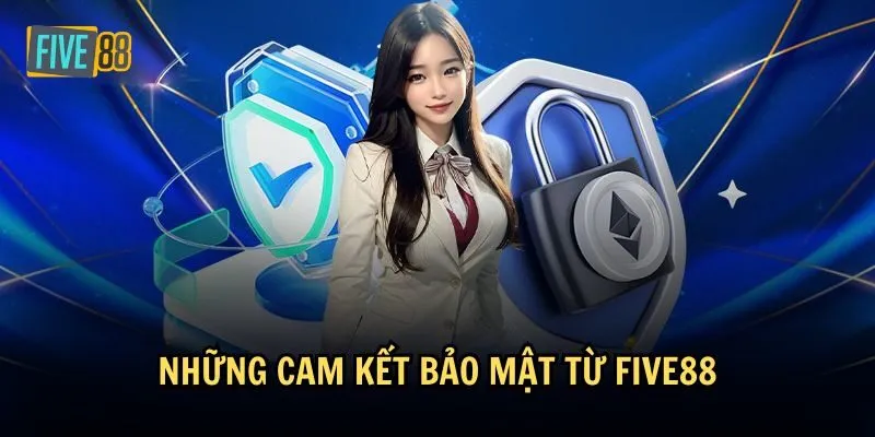 Chính sách bảo mật Five88 quy định chặt chẽ về an toàn thông tin