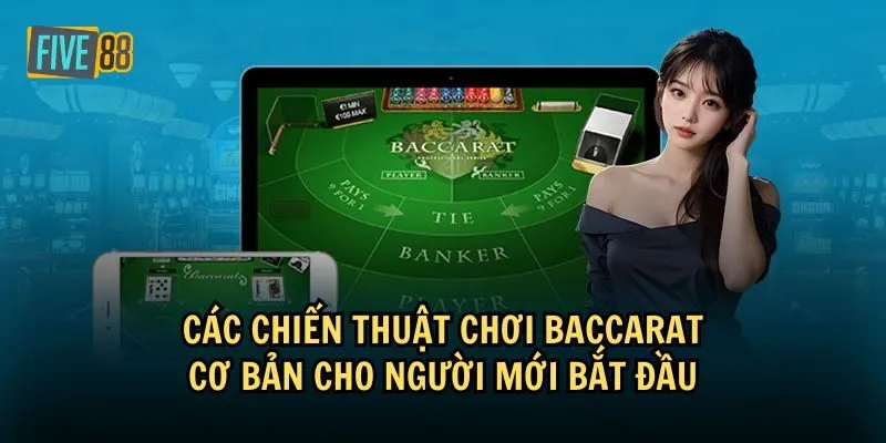 Tham khảo các chiến thuật chơi Baccarat đơn giản