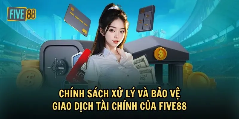 Chính sách bảo mật về xử lý giao dịch tài chính 