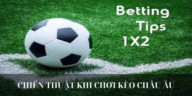 Tìm hiểu về kèo châu Âu